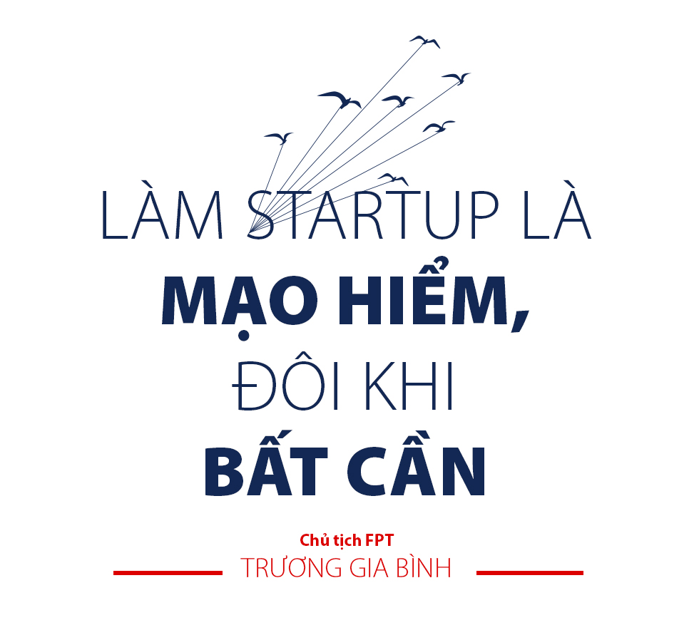 Chủ tịch FPT Trương Gia Bình: Làm startup là mạo hiểm, đôi khi bất cần - Ảnh 1.