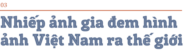 Nhiếp ảnh gia Việt giữ kỷ lục trên tạp chí National Geographic danh tiếng: “Tôi rất vui khi ảnh của mình truyền cảm hứng, thôi thúc bạn bè quốc tế muốn đến Việt Nam” - Ảnh 9.