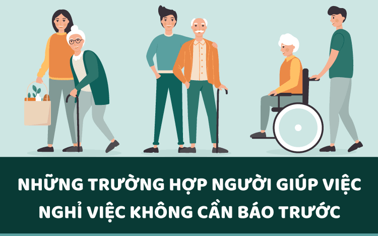 Infographic: Những trường hợp người giúp việc nghỉ việc không cần báo trước