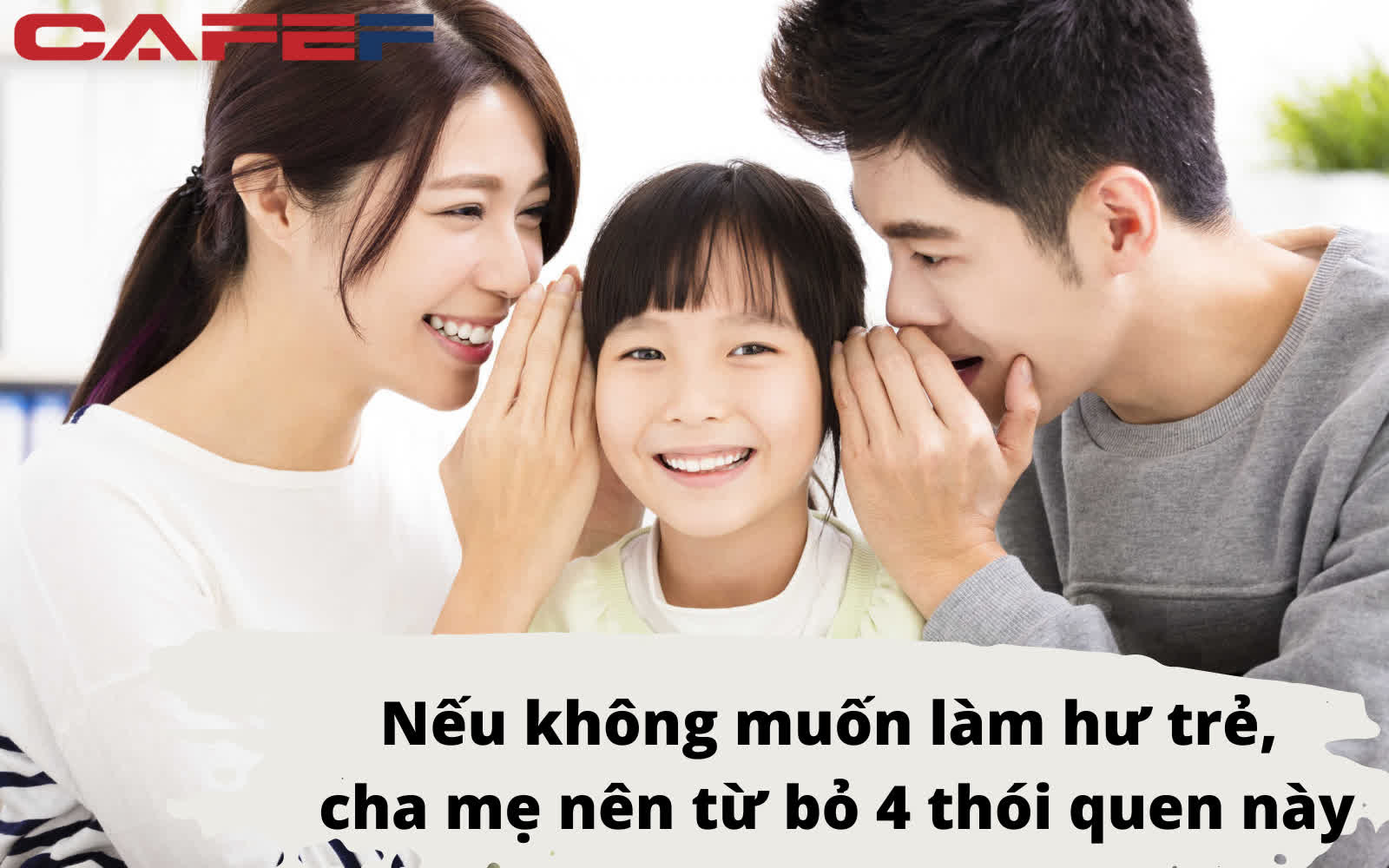 "Lá vàng là bởi đất khô", con hư là tại 4 thói quen vô ý này của cha mẹ: Muốn con lớn lên hạnh phúc, thành công thì phụ huynh cần sửa gấp