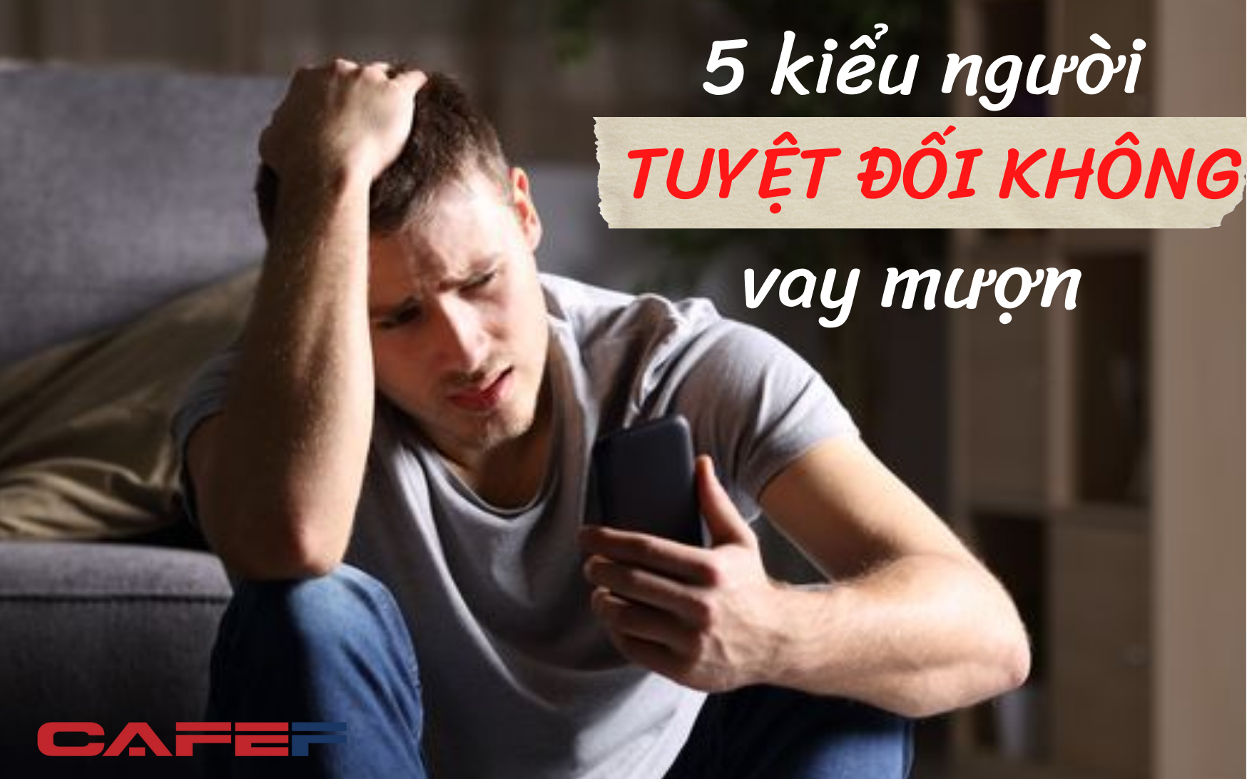 Sau tuổi ngũ tuần, có 5 người tuyệt đối KHÔNG được vay mượn dù có khó khăn đến đâu: Chọn sai người, “họa chồng họa” lúc nào không hay