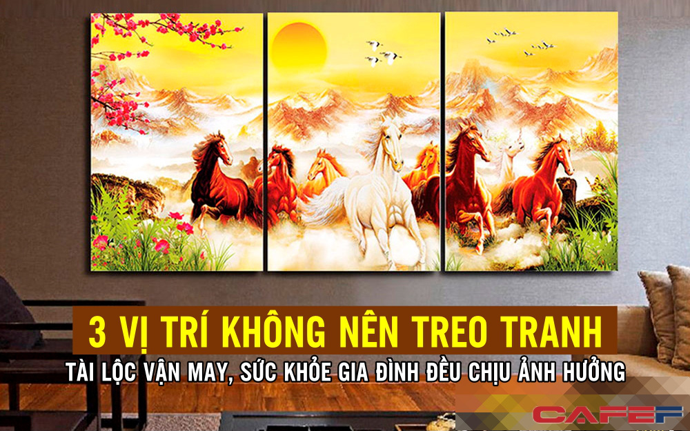 Treo tranh cho sang nhưng nhất quyết đừng treo ở 3 vị trí, phá hỏng phong thủy, tài lộc vận may hay sức khỏe gia đình đều chịu ảnh hưởng