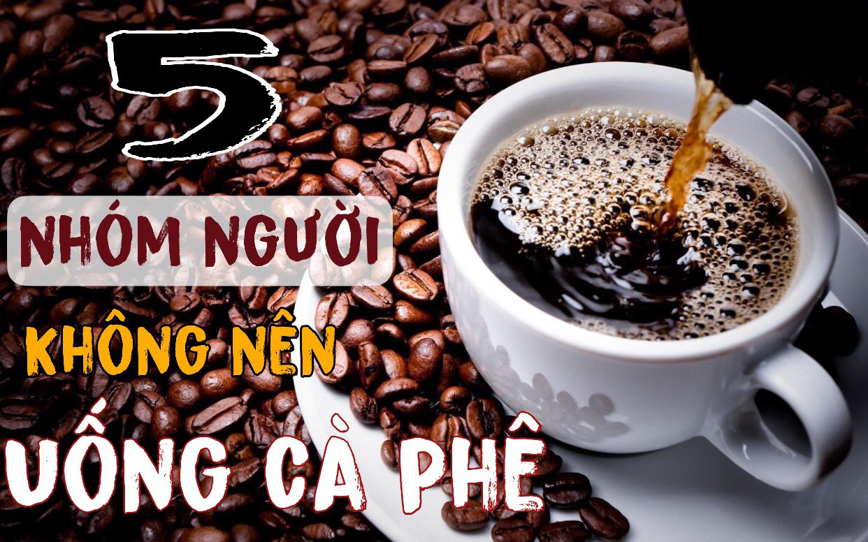 Cà phê tốt nhưng 5 nhóm người này dù mê đến mấy cũng không được &quot;đụng&quot; vào: Gây mất ngủ, tổn thương tim và dạ dày, hãy xem có bạn không?