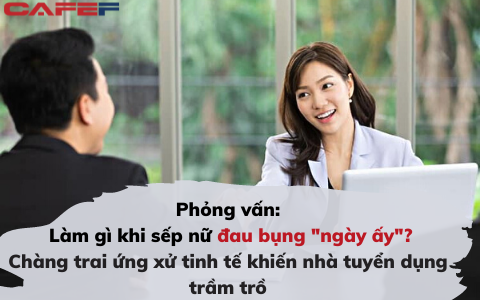 Sếp nữ hỏi: “Chị đang bị đau bụng, em có thể rót cho chị ly nước ấm được không?” - 3 ứng viên nam đều ứng xử lịch sự nhưng chỉ có 1 người được chọn, vì sao?