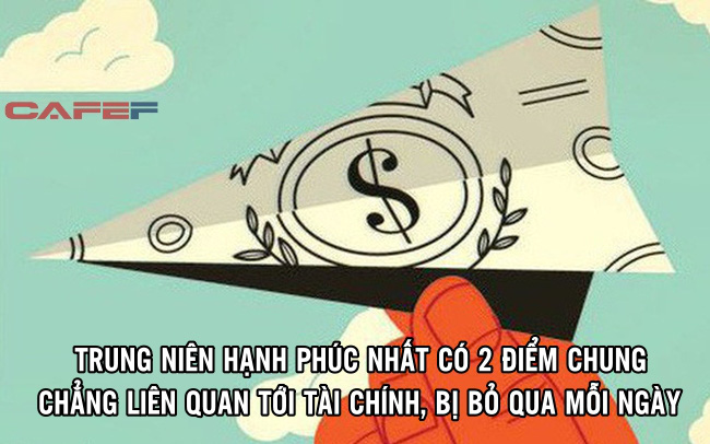 Sau trung niên, những người về hưu hạnh phúc nhất có 5 điểm chung: 2 trong đó chẳng liên quan gì tới tài chính, thường bị bỏ qua mỗi ngày