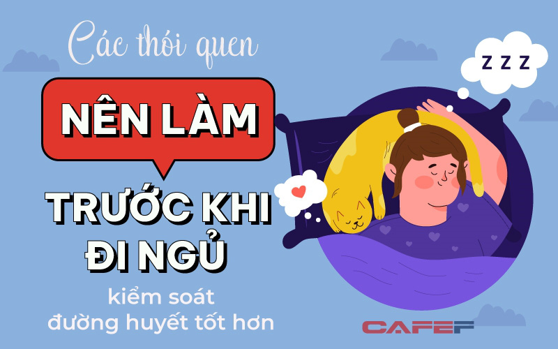 Thực hiện ĐỦ 5 ĐIỀU trước khi đi ngủ, đường huyết khỏe re, cơ thể lợi đủ trăm bề