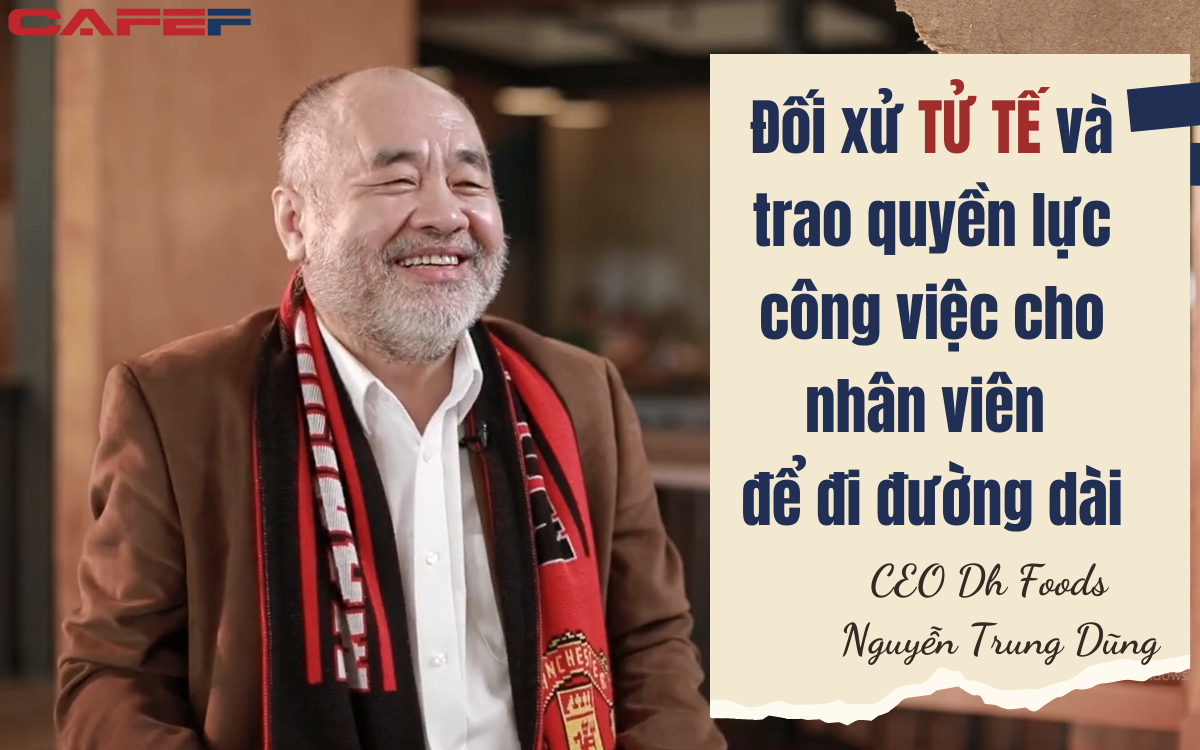 CEO Dh Foods trải lòng về bí quyết quản trị "đắc nhân tâm": Không áp KPI, đãi ngộ bằng chia cổ phần, tôn chỉ gói trong 2 chữ