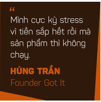 Hùng Trần Got It: Từ cậu sinh viên nói tiếng Anh không ai hiểu trên đất Mỹ đến founder startup có triển vọng kỳ lân ở Silicon Valley - Ảnh 14.