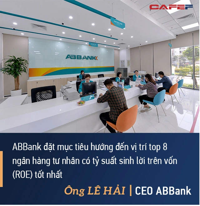 CEO ABBank Lê Hải: An Bình sẽ tập trung 2 giải pháp lớn, đặt mục tiêu vào top 8 ngân hàng có tỷ suất lợi nhuận trên vốn tốt nhất - Ảnh 7.