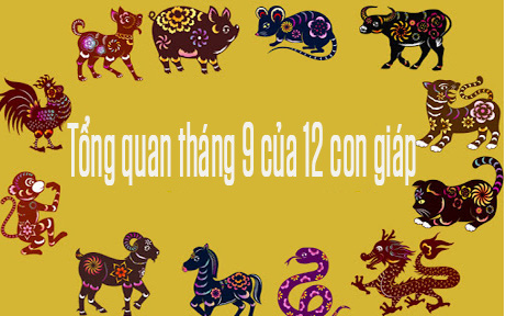 Tổng quan tháng 9 của 12 con giáp: Người tuổi Dậu bắt đầu áp lực, tuổi Tỵ tài lộc hanh thông, tuổi Thìn, Hợi, Sửu cần thận trọng trong đầu tư