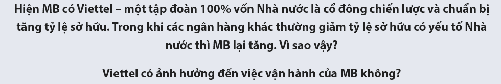 CEO Lưu Trung Thái giải mã hành trình ‘lột xác’ ngoạn mục của MB - Ảnh 30.