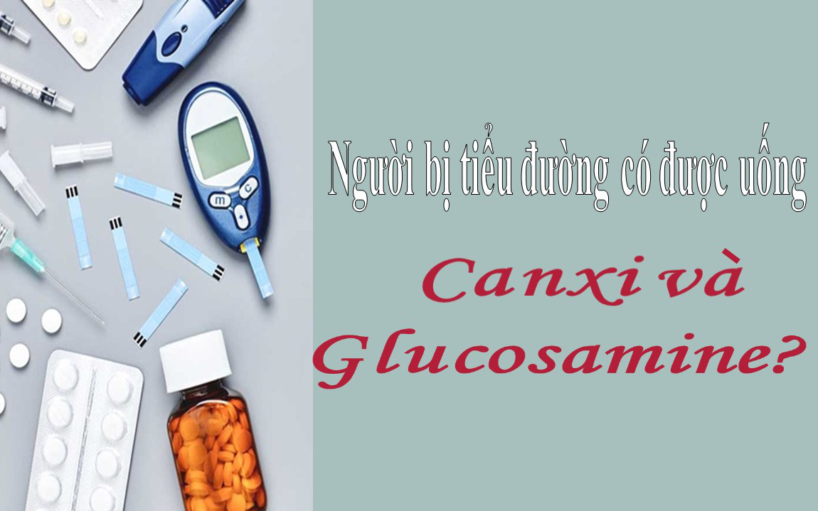 Người tiểu đường có thể bổ sung Canxi hay Glucosamine để tăng cường sức khỏe xương khớp không? Chuyên gia lưu ý 2 điều để tránh &quot;bệnh chồng bệnh&quot;