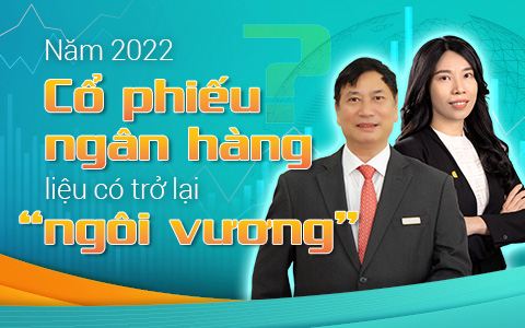 Live: Năm 2022 cổ phiếu ngân hàng liệu có trở lại "ngôi vương"?