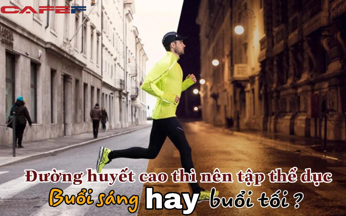 Tập thể dục buổi sáng hay buổi tối giúp hạ đường huyết nhanh hơn? Sai lầm 70% người có đường huyết cao đang gặp phải mà không biết khiến bệnh thêm nặng, "rước'' thêm biến chứng vào người