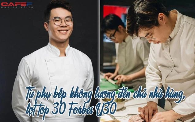 Chân dung đầu bếp trẻ lọt Forbes Vietnam under 30 năm 2022 : Từ bếp phụ không lương xứ Bắc Âu đến chủ nhà hàng đặc biệt, giúp thực khách "trải nghiệm một thế giới khác"