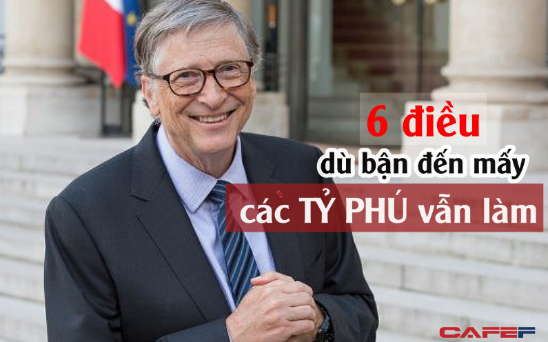 6 điều mà các tỷ phú hàng đầu Bill Gates, Jeff Bezos dù bận đến mấy cũng phải làm bằng được vào CUỐI TUẦN, giúp thứ Hai không còn là THẢM HỌA