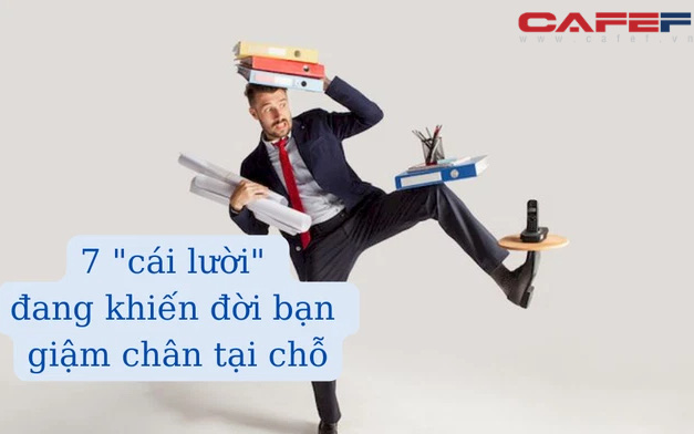 7 "cái lười" đang khiến đời bạn giậm chân tại chỗ: Đây chính là lý do bạn cần cù, thông minh nhưng mãi vẫn chưa thành công