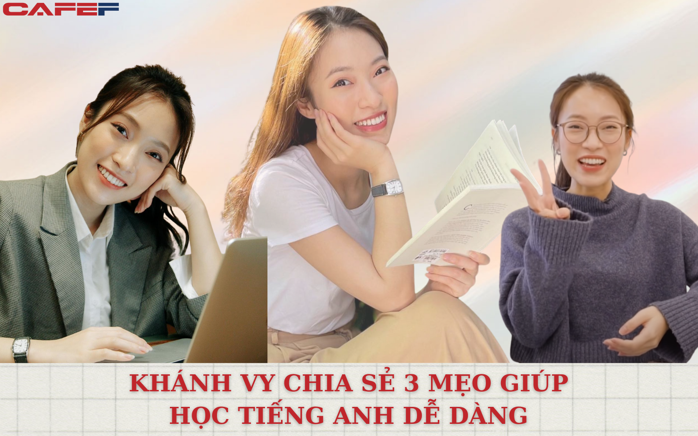 "Hot girl 7 thứ tiếng, 2 triệu followers" Khánh Vy chia sẻ 3 mẹo học tiếng Anh: Toàn bí quyết đơn giản, học được ở mọi lúc mọi nơi, người bận rộn mấy cũng có thể thực hành được