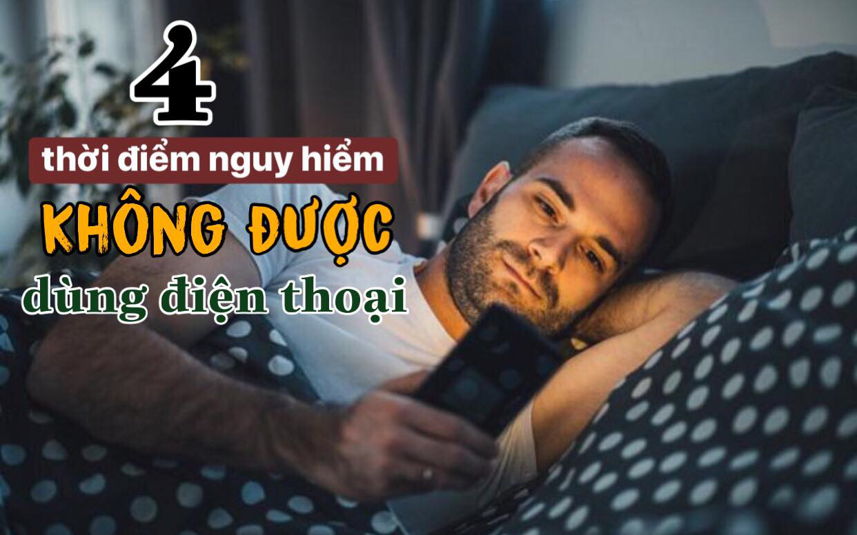 4 thời điểm nguy hiểm KHÔNG được dùng điện thoại nhưng 80% chúng ta đều mắc phải: Dễ phát nổ, gây K não và cướp đi mạng sống bất thình lình