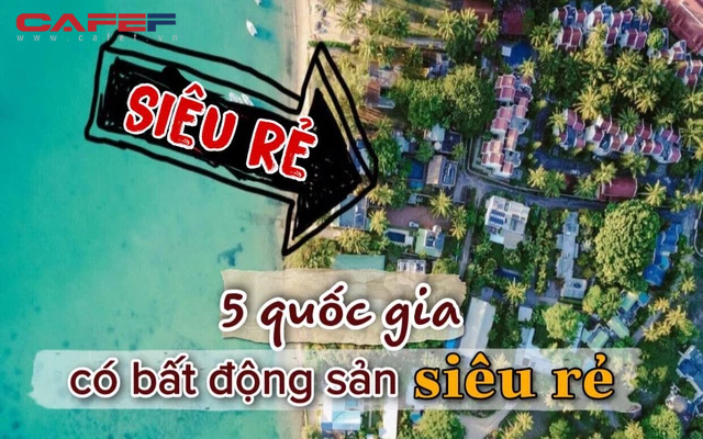 Sốt đất khắp nơi nhưng "bất động sản" ở 5 quốc gia này vẫn RẺ đáng kinh ngạc: Top 1 giá nhà khởi điểm chỉ bằng 1 ly cafe