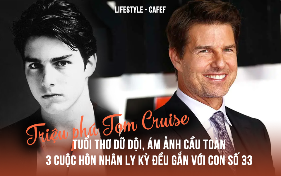 Triệu phú Tom Cruise: Tài năng, giàu có nhưng cầu toàn tới &quot;ám ảnh&quot;, 3 cuộc hôn nhân ly kỳ đều gắn với con số 33