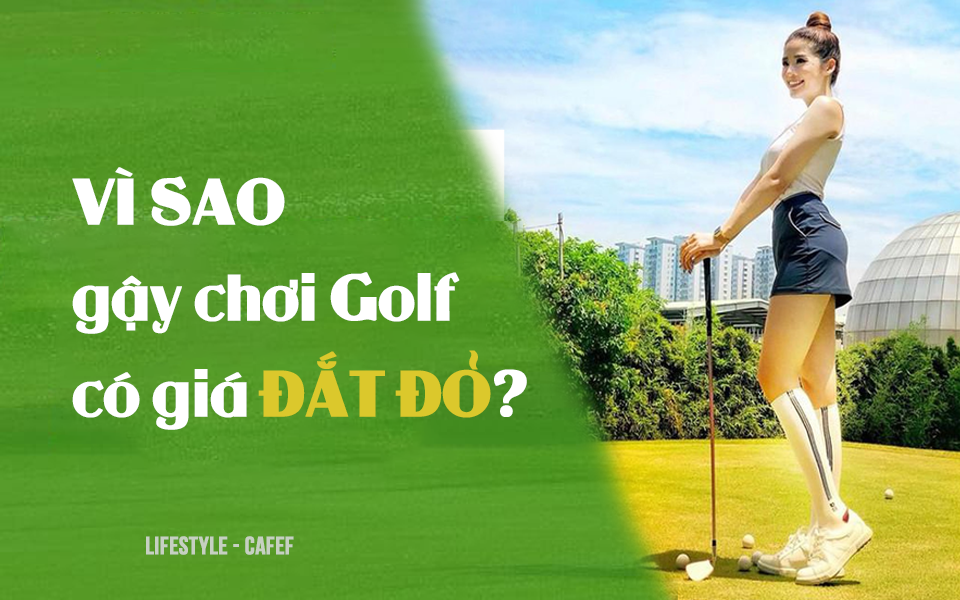 Tại sao gậy chơi golf có "giá trên trời"? Không chỉ vì bán cho người giàu, đằng sau mỗi cây gậy còn ẩn tới 4 loại chi phí chìm sau đây