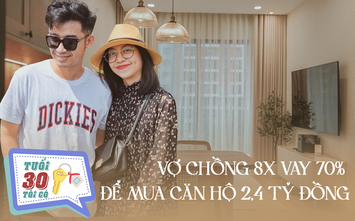 [ Tuổi 30 tôi có 1 căn nhà ] Vợ chồng 8X vay 70% để mua căn hộ 2,4 tỷ đồng: Chủ động vay tiền mua nhà là một hình thức đầu tư bất động sản, mang lại nhiều lợi hơn so với việc đi ở thuê