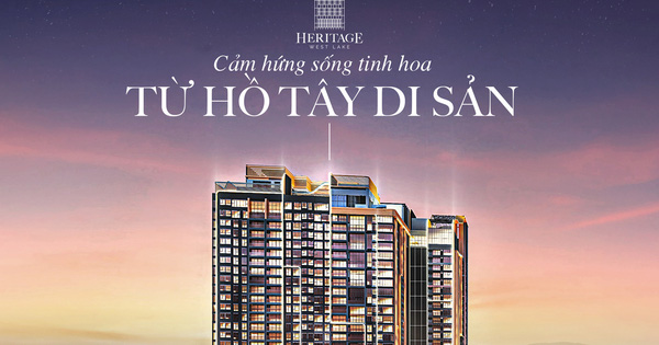 HERITAGE WEST LAKE: CẢM HỨNG SỐNG TINH HOA TỪ HỒ T&#194;Y DI SẢN