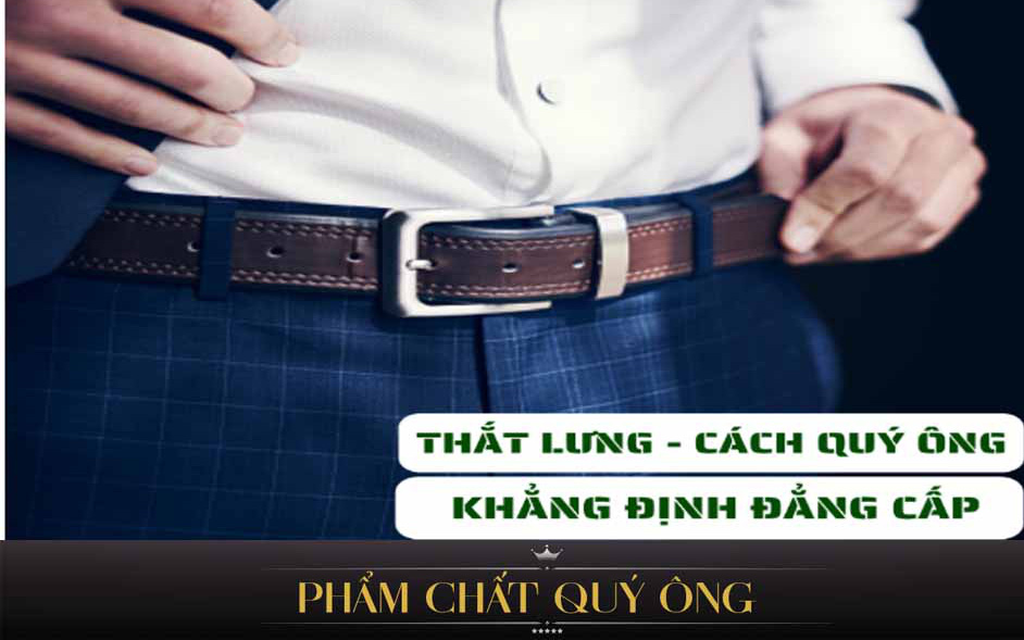 Tại sao thắt lưng đẹp của quý ông  là nét tinh tế nói lên đẳng cấp? Câu trả lời không chỉ nằm ở vẻ bề ngoài