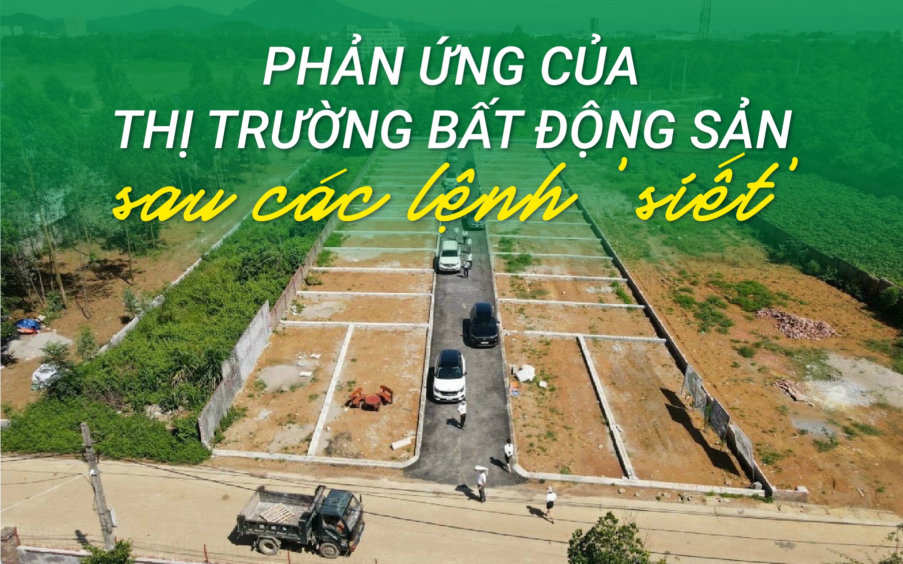 Phản ứng của thị trường bất động sản sau các lệnh “siết”