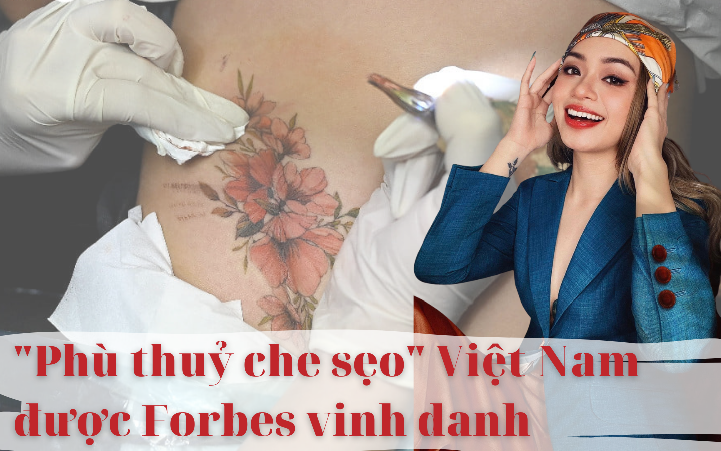 &quot;Phù thủy che sẹo&quot; Việt Nam lọt top Forbes Under 30 châu Á: Nổi tiếng nhờ xăm hình để chữa lành vết thương, từng bị chế giễu khi mới làm nghề