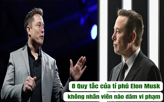 8 quy tắc quản lý minh bạch, trách nhiệm của tỷ phú giàu nhất thế giới Elon Musk, 100% nhân viên phải tuân theo: Hiệu quả công việc là tối thượng