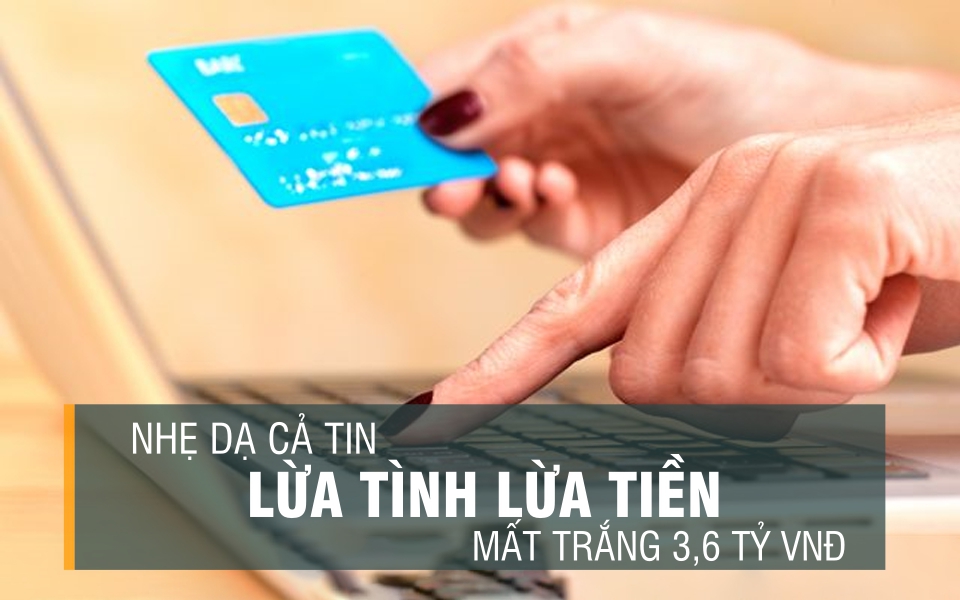 Lên mạng tìm bạn tâm giao, người phụ nữ 50 tuổi bị lừa 3,6 tỷ đồng