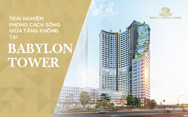 Trải nghiệm phong cách sống giữa tầng không tại Babylon Tower