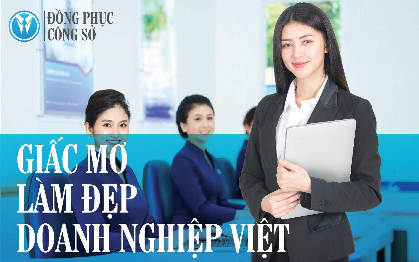 Giấc mơ làm đẹp hình ảnh doanh nghiệp Việt của thương hiệu Đồng Phục Công Sở