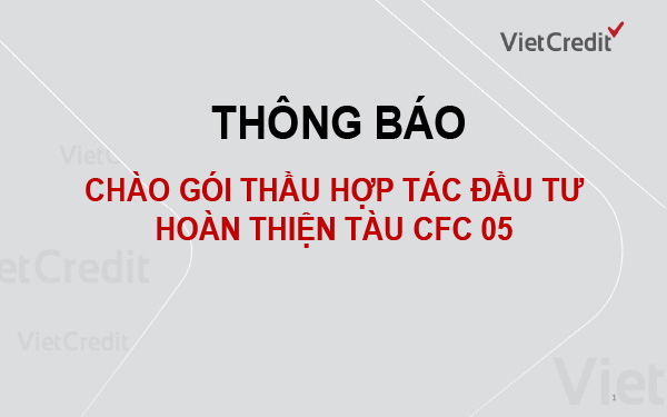 Thông báo chào gói thầu hợp tác đầu tư hoàn thiện tàu CFC 05