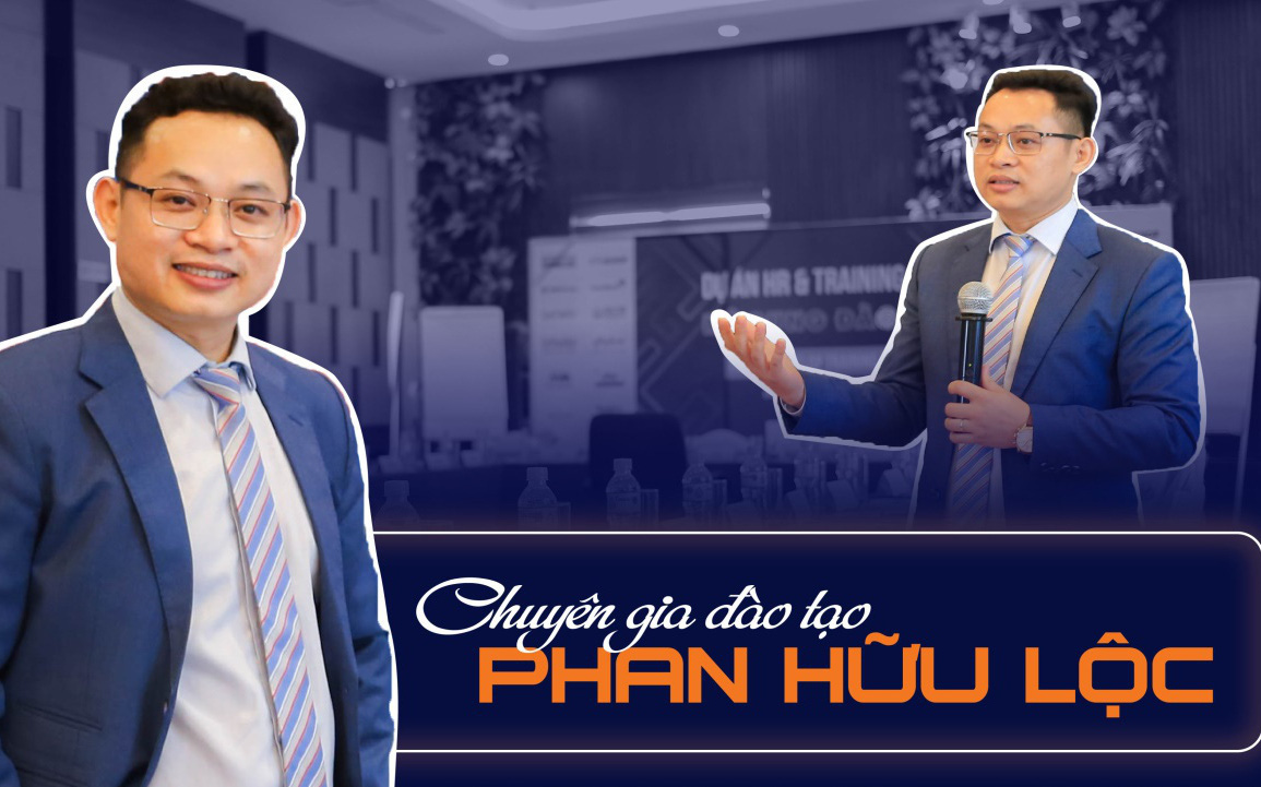 Trainer Phan Hữu Lộc: Đào tạo doanh nghiệp như xây dựng một công trình, mọi sự sao chép “rập khuôn” đều mang đến tổn thất cho người sử dụng!