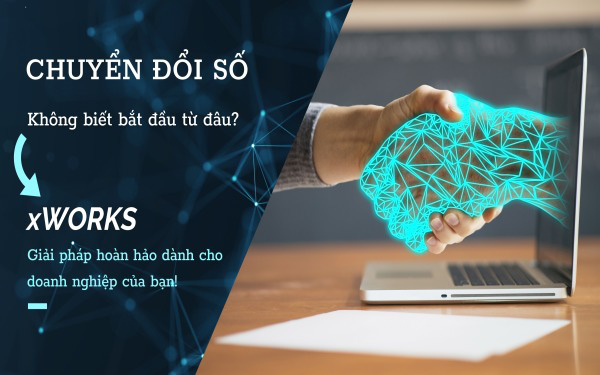 xWorks – Trọn bộ giải pháp chuyển đổi số nhanh và hiệu quả cho doanh nghiệp