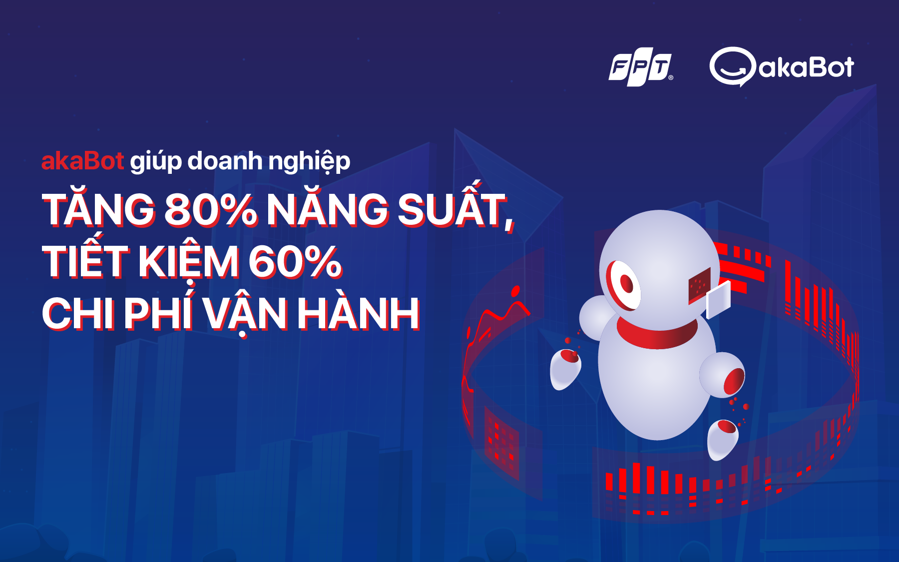 akaBot giúp doanh nghiệp tăng 80% năng suất, tiết kiệm 60% chi phí vận hành