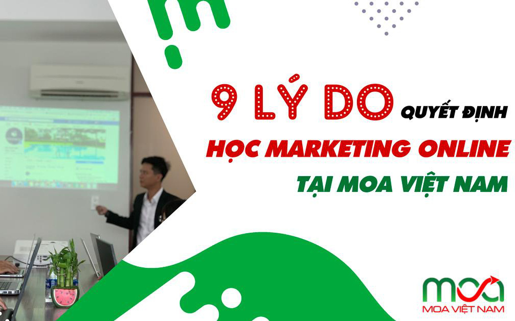 9 lý do quyết định tham gia khoá học Marketing Online tại MOAVN