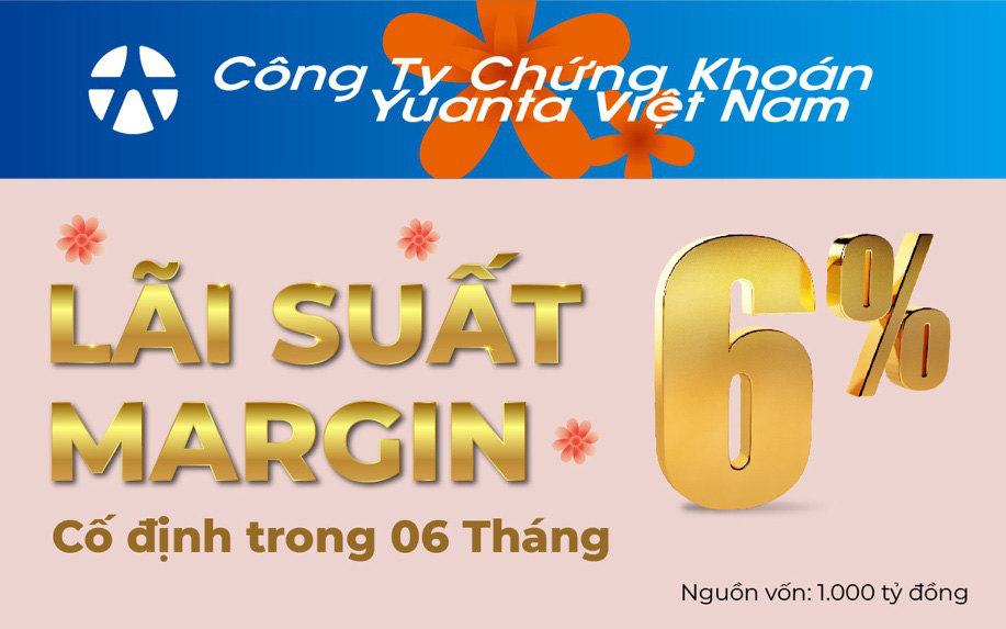 Đầu năm "nóng" với lãi suất margin 6%/năm trong 6 tháng