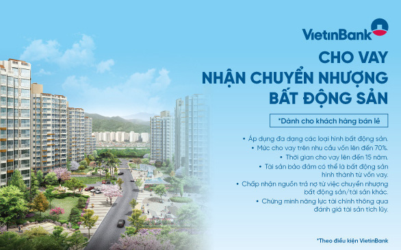 Ưu đãi cho vay nhận chuyển nhượng bất động sản tại VietinBank