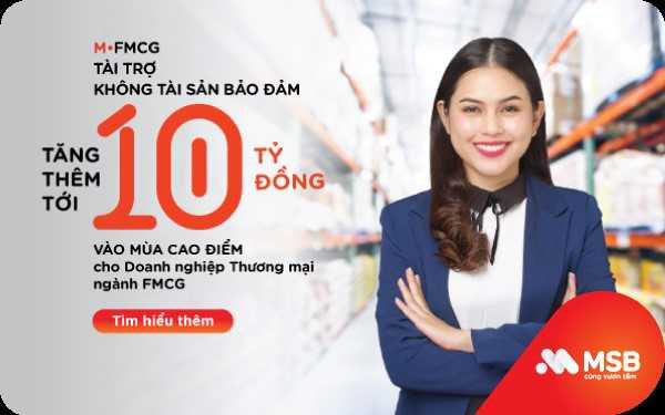 MSB tài trợ không TSBĐ tăng thêm đến 10 tỷ cho doanh nghiệp FMCG