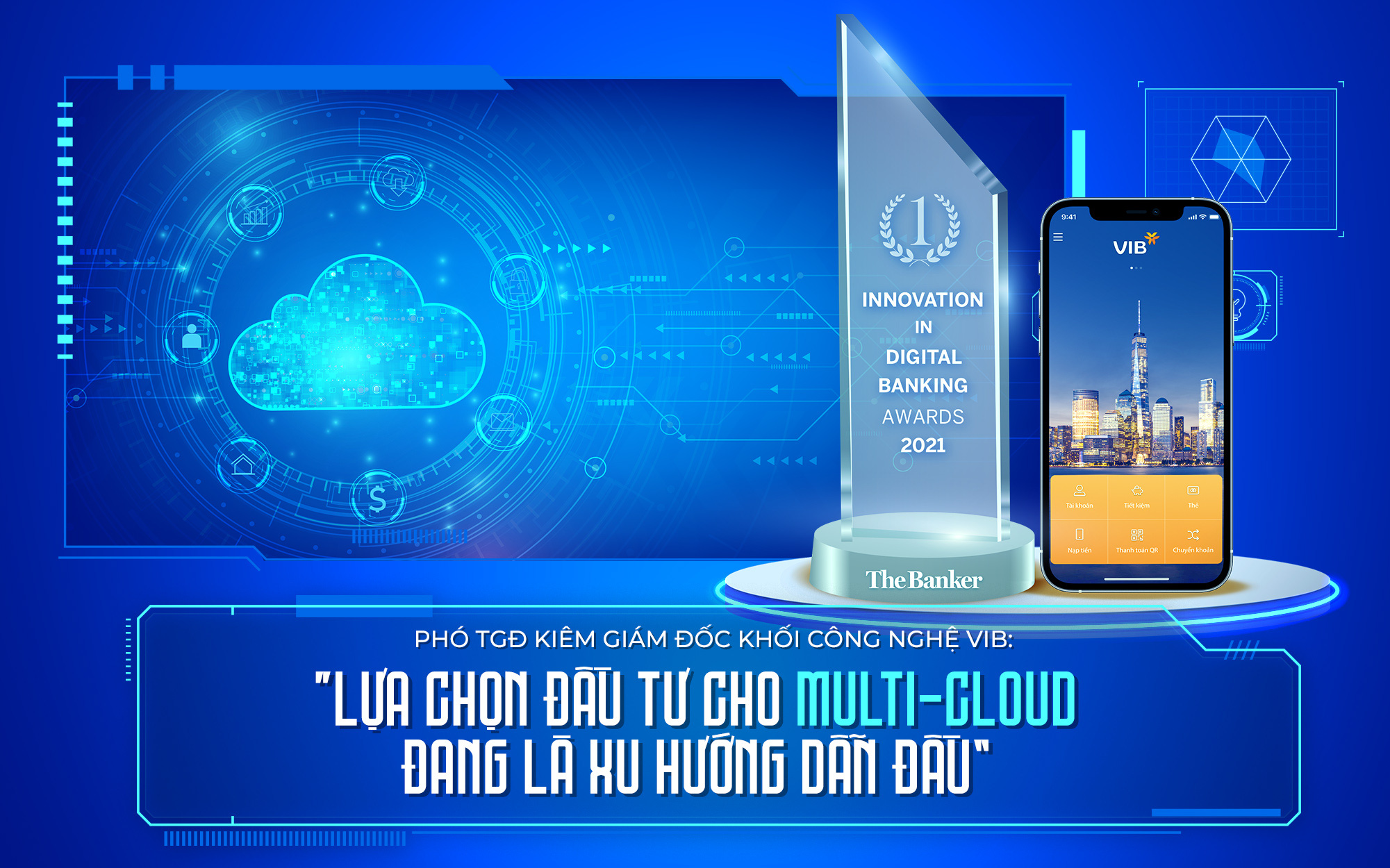 Phó TGĐ kiêm Giám đốc Khối Công nghệ VIB: “Lựa chọn đầu tư cho multi-cloud đang là xu hướng dẫn đầu”