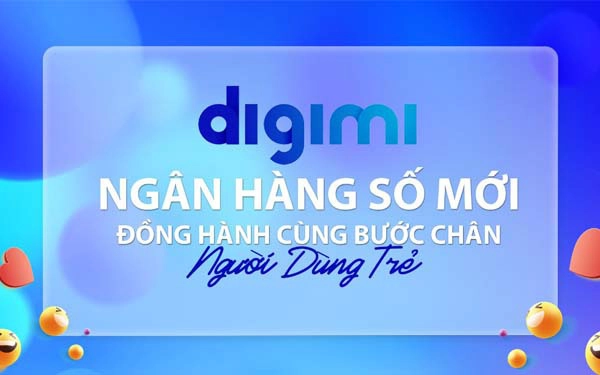 Digimi - Ngân hàng số mới đồng hành cùng bước chân người dùng trẻ