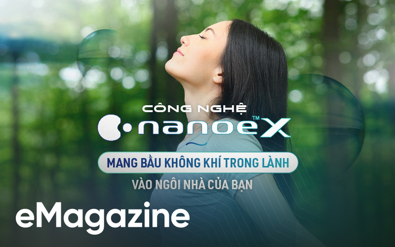 Công nghệ nanoe™ X - Mang bầu không khí trong lành vào ngôi nhà bạn