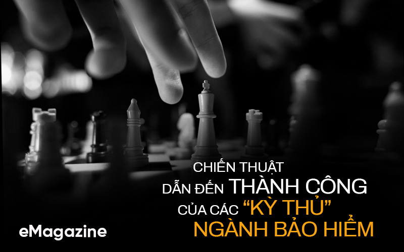 Chiến thuật dẫn đến thành công của các “kỳ thủ” ngành bảo hiểm