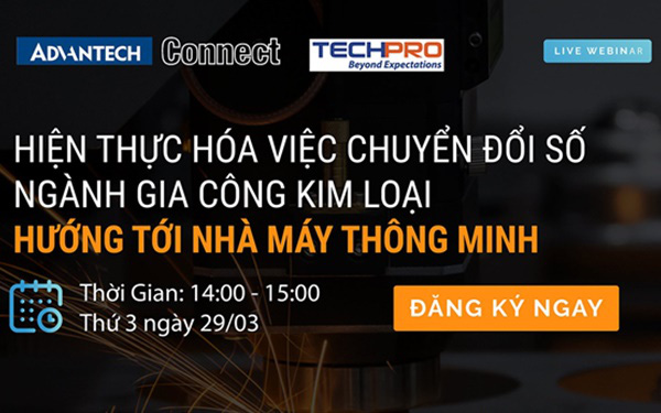 TECHPRO - Advantech tổ chức webinar chuyển đổi số ngành gia công kim loại