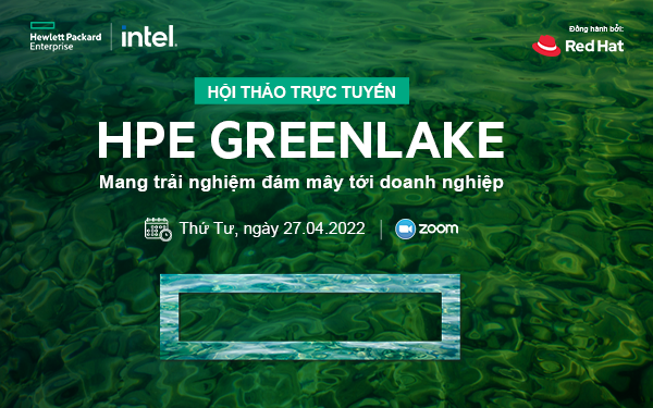 Ra mắt HPE GreenLake: Nền tảng đám mây riêng linh hoạt và an toàn cho doanh nghiệp