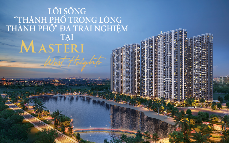 Lối sống “thành phố trong lòng thành phố” đa trải nghiệm tại Masteri West Heights